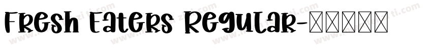 Fresh Eaters Regular字体转换